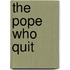 The Pope Who Quit