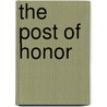 The Post Of Honor by Charlotte Bickersteth Wheeler