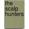 The Scalp Hunters door Reid Mayne