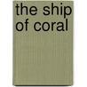The Ship Of Coral by Henry De Vere Stacpoole