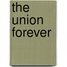 The Union Forever door Southern Illinois University) Simon John Y (Department Of History