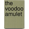 The Voodoo Amulet door Mark Thoma Passmore