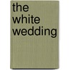 The White Wedding door M.P. (Matthew Phipps) Shiel