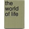 The World of Life door Alfred Russell Wallace