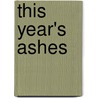 This Year's Ashes door Jane Bodie