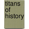 Titans of History by Simon Seebag Montefiore
