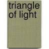 Triangle of Light door R. Denny