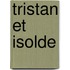 Tristan Et Isolde