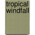Tropical Windfall