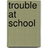 Trouble At School