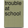 Trouble At School door Knister