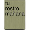 Tu rostro mañana by Javier Marías