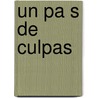 Un Pa S De Culpas by Ricardo A. Escalante