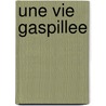 Une Vie Gaspillee by Rudyard Kilpling