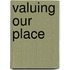 Valuing our place