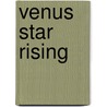 Venus Star Rising door Arielle Guttman