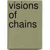Visions Of Chains door Regan Hastings
