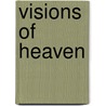 Visions of Heaven by Roberts Liardon