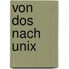 Von Dos Nach Unix by Norbert F. Rössler