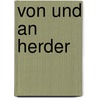 Von Und An Herder by Johann G. Herder