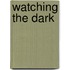 Watching The Dark