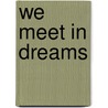 We Meet in Dreams by Laurie Conrad