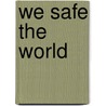 We Safe the World by Jonas L. Venich