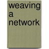Weaving a Network door Jennifer J. Wilhoit