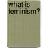 What Is Feminism?