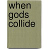 When Gods Collide door Kate James