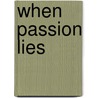 When Passion Lies door Jk Beck