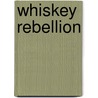 Whiskey Rebellion door Liliana Hart