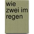 Wie zwei im Regen