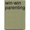 Win-Win Parenting door Marylynne White