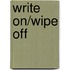 Write On/Wipe Off