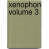 Xenophon Volume 3 by Xenophon