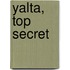 Yalta, Top Secret