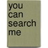 You Can Search Me