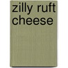 Zilly ruft Cheese by Laura Owen