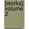 [Works]; Volume 2 door Whiston Robert 1808-1895