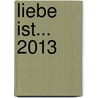 liebe ist... 2013 door Kim Casali