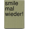 smile mal wieder! by Bernhard Freund
