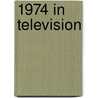 1974 In Television by Books Llc