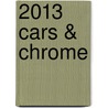 2013 Cars & Chrome by Robert Holmes