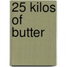 25 Kilos Of Butter by John Piper