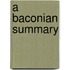 A Baconian Summary