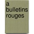 A Bulletins Rouges