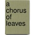 A Chorus of Leaves