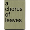 A Chorus of Leaves door John Henry Nash
