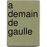 A Demain de Gaulle by Regis Debray